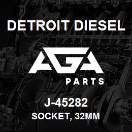 J-45282 Detroit Diesel Socket, 32mm | AGA Parts