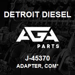 J-45370 Detroit Diesel Adapter, Com* | AGA Parts