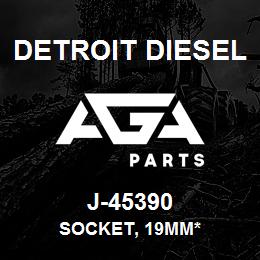 J-45390 Detroit Diesel Socket, 19mm* | AGA Parts