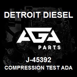 J-45392 Detroit Diesel Compression Test Adapter* | AGA Parts