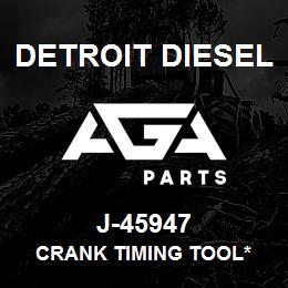 J-45947 Detroit Diesel Crank Timing Tool* | AGA Parts