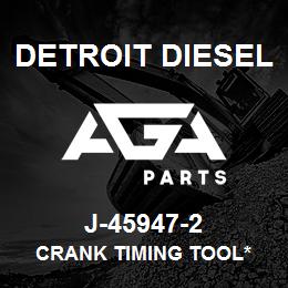 J-45947-2 Detroit Diesel Crank Timing Tool* | AGA Parts