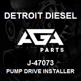 J-47073 Detroit Diesel Pump Drive Installer* | AGA Parts