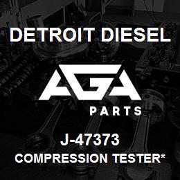 J-47373 Detroit Diesel Compression Tester* | AGA Parts