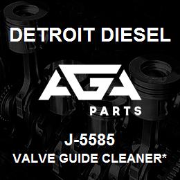 J-5585 Detroit Diesel Valve Guide Cleaner* | AGA Parts