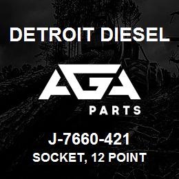 J-7660-421 Detroit Diesel Socket, 12 Point | AGA Parts