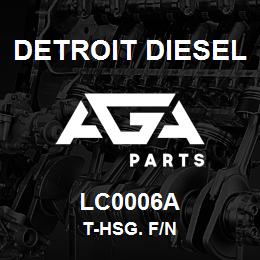 LC0006A Detroit Diesel T-Hsg. F/N | AGA Parts