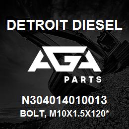 N304014010013 Detroit Diesel Bolt, M10x1.5x120* | AGA Parts