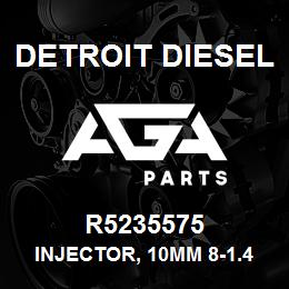 R5235575 Detroit Diesel INJECTOR, 10MM 8-1.46 X 155 | AGA Parts