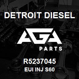 R5237045 Detroit Diesel EUI INJ S60 | AGA Parts