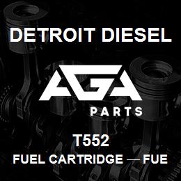 T552 Detroit Diesel Fuel Cartridge тАФ FUEL CARTRIDGE SOCK | AGA Parts