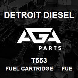 T553 Detroit Diesel Fuel Cartridge тАФ FUEL CARTRIDGE SOCK | AGA Parts