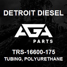 TRS-16600-175 Detroit Diesel Tubing, Polyurethane | AGA Parts