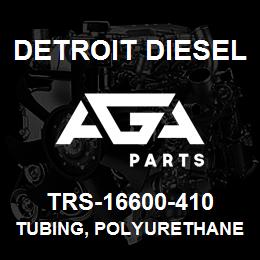 TRS-16600-410 Detroit Diesel Tubing, Polyurethane | AGA Parts