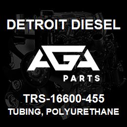 TRS-16600-455 Detroit Diesel Tubing, Polyurethane | AGA Parts