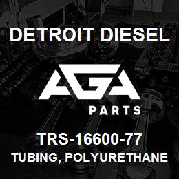 TRS-16600-77 Detroit Diesel Tubing, Polyurethane | AGA Parts