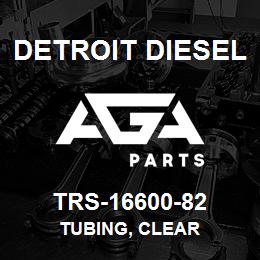 TRS-16600-82 Detroit Diesel Tubing, Clear | AGA Parts