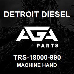 TRS-18000-990 Detroit Diesel Machine Hand | AGA Parts