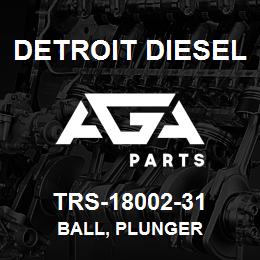 TRS-18002-31 Detroit Diesel Ball, Plunger | AGA Parts