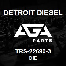 TRS-22690-3 Detroit Diesel Die | AGA Parts