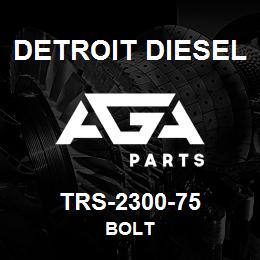 TRS-2300-75 Detroit Diesel Bolt | AGA Parts