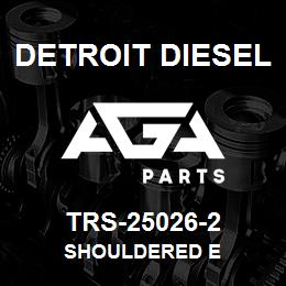 TRS-25026-2 Detroit Diesel Shouldered E | AGA Parts