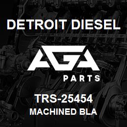 TRS-25454 Detroit Diesel Machined Bla | AGA Parts