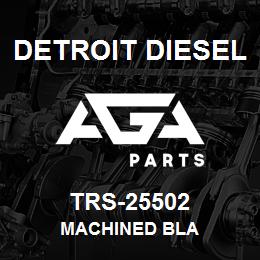 TRS-25502 Detroit Diesel Machined Bla | AGA Parts