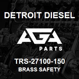 TRS-27100-150 Detroit Diesel Brass Safety | AGA Parts