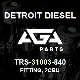 TRS-31003-840 Detroit Diesel Fitting, 2CBU | AGA Parts