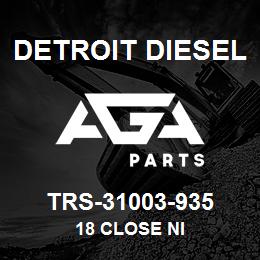 TRS-31003-935 Detroit Diesel 18 Close Ni | AGA Parts