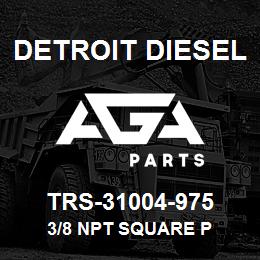 TRS-31004-975 Detroit Diesel 3/8 NPT Square P | AGA Parts