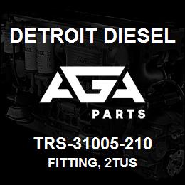 TRS-31005-210 Detroit Diesel Fitting, 2TUS | AGA Parts