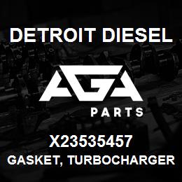 X23535457 Detroit Diesel Gasket, Turbocharger Exh. | AGA Parts