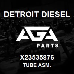 X23535876 Detroit Diesel Tube Asm. | AGA Parts