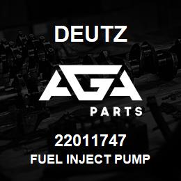 22011747 Deutz FUEL INJECT PUMP | AGA Parts