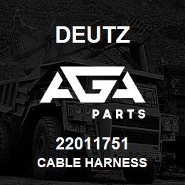 22011751 Deutz CABLE HARNESS | AGA Parts