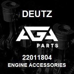 22011804 Deutz ENGINE ACCESSORIES | AGA Parts