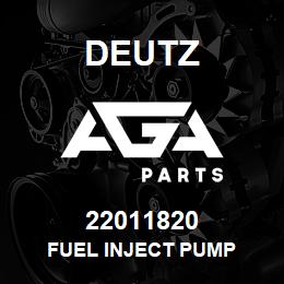 22011820 Deutz FUEL INJECT PUMP | AGA Parts