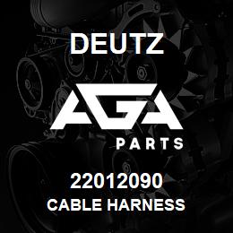 22012090 Deutz CABLE HARNESS | AGA Parts