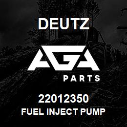 22012350 Deutz FUEL INJECT PUMP | AGA Parts