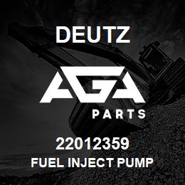 22012359 Deutz FUEL INJECT PUMP | AGA Parts