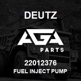 22012376 Deutz FUEL INJECT PUMP | AGA Parts