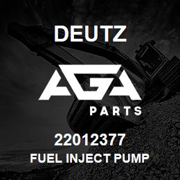 22012377 Deutz FUEL INJECT PUMP | AGA Parts