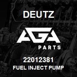 22012381 Deutz FUEL INJECT PUMP | AGA Parts