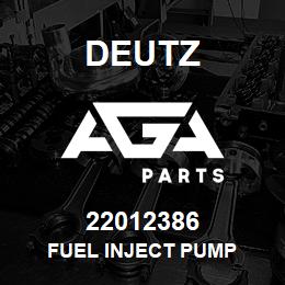 22012386 Deutz FUEL INJECT PUMP | AGA Parts