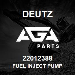 22012388 Deutz FUEL INJECT PUMP | AGA Parts