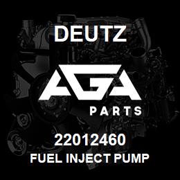 22012460 Deutz FUEL INJECT PUMP | AGA Parts