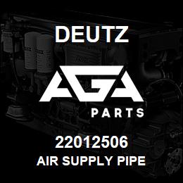 22012506 Deutz AIR SUPPLY PIPE | AGA Parts