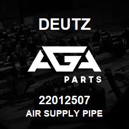 22012507 Deutz AIR SUPPLY PIPE | AGA Parts